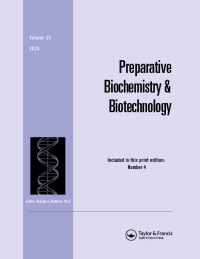 Cover image for Preparative Biochemistry & Biotechnology, Volume 54, Issue 4