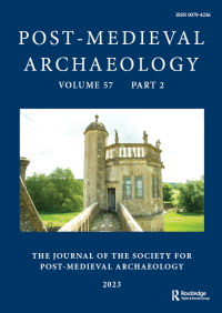 Cover image for Post-Medieval Archaeology, Volume 57, Issue 2