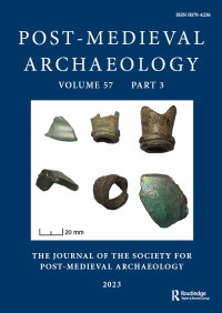 Cover image for Post-Medieval Archaeology, Volume 57, Issue 3