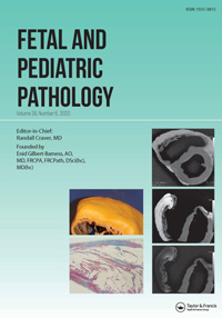 Cover image for Fetal and Pediatric Pathology, Volume 39, Issue 6, 2020