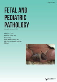 Cover image for Fetal and Pediatric Pathology, Volume 39, Issue 1, 2020