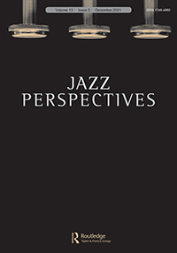 Cover image for Jazz Perspectives, Volume 13, Issue 3, 2021