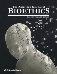 Cover image for The American Journal of Bioethics, Volume 24, Issue 6