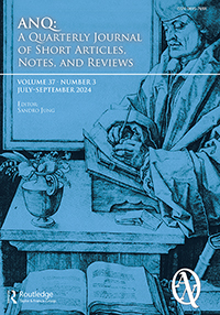 Cover image for ANQ: A Quarterly Journal of Short Articles, Notes and Reviews, Volume 37, Issue 3