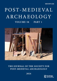 Cover image for Post-Medieval Archaeology, Volume 58, Issue 1