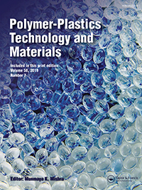 Cover image for Polymer-Plastics Technology and Materials, Volume 58, Issue 7, 2019