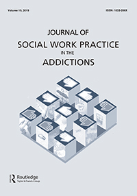 Cover image for Journal of Social Work Practice in the Addictions, Volume 19, Issue 4, 2019
