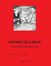 Cover image for Substance Use & Misuse, Volume 58, Issue 4, 2023