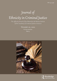 Cover image for Journal of Ethnicity in Criminal Justice, Volume 20, Issue 4, 2022
