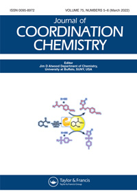 Cover image for Journal of Coordination Chemistry, Volume 75, Issue 5-6, 2022