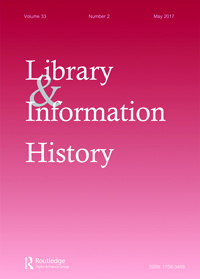 Cover image for Library & Information History, Volume 33, Issue 2, 2017