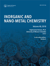 Cover image for Inorganic and Nano-Metal Chemistry, Volume 48, Issue 6, 2018