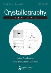 Cover image for Crystallography Reviews, Volume 28, Issue 4, 2022