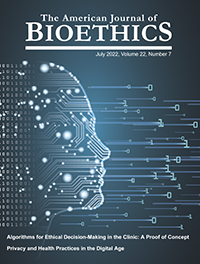 Cover image for The American Journal of Bioethics, Volume 22, Issue 7, 2022