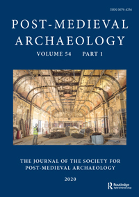 Cover image for Post-Medieval Archaeology, Volume 54, Issue 1, 2020