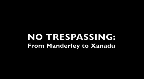 Rob Stone, ‘No Trespassing: From Manderley to Xanadu' (2017)English version.https://vimeo.com/stonerob/Trespass