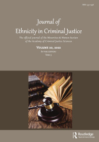 Cover image for Journal of Ethnicity in Criminal Justice, Volume 20, Issue 3, 2022