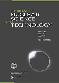 Cover image for Journal of Nuclear Science and Technology, Volume 56, Issue 7, 2019