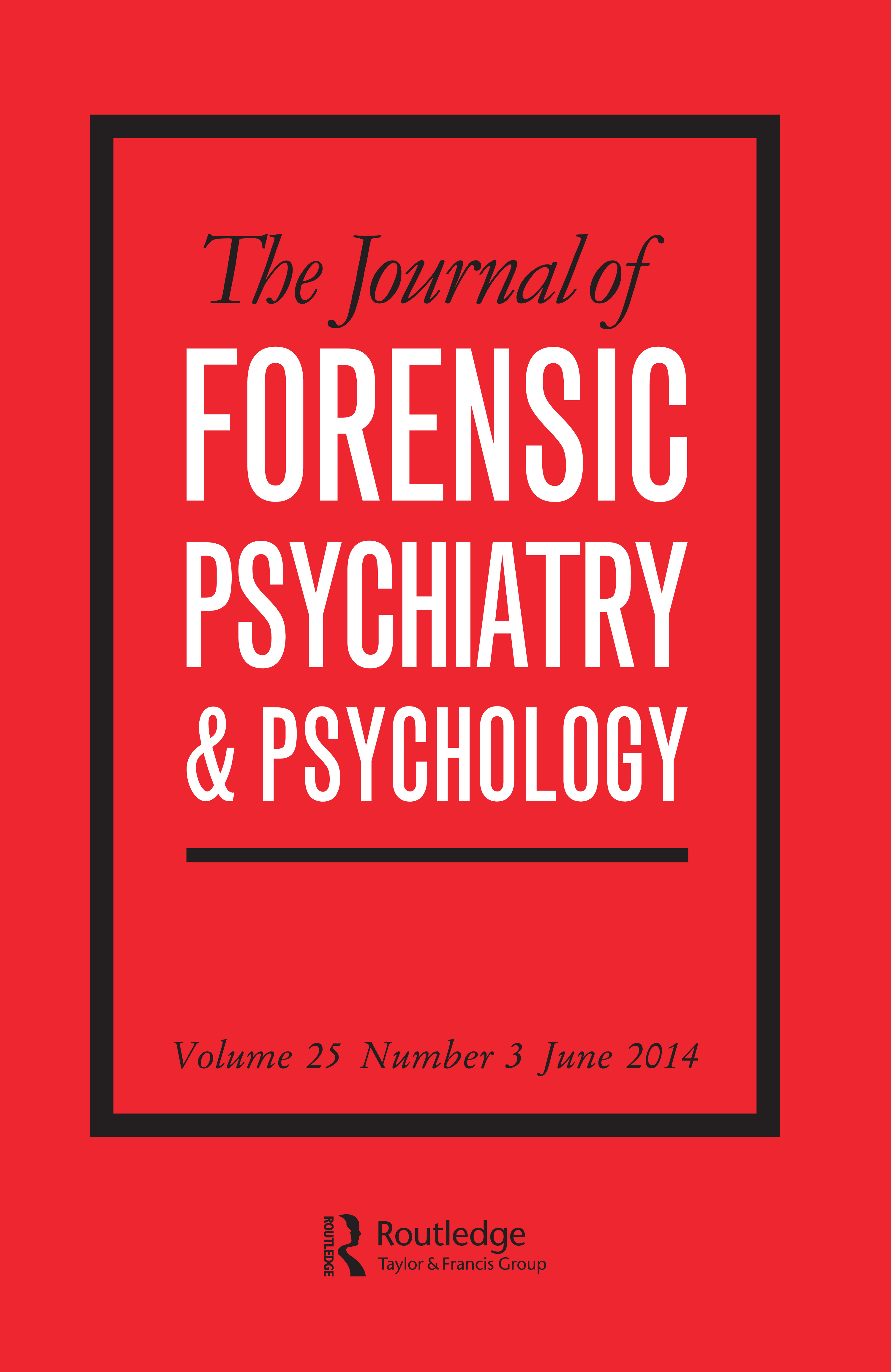 Cover image for The Journal of Forensic Psychiatry & Psychology, Volume 25, Issue 3, 2014