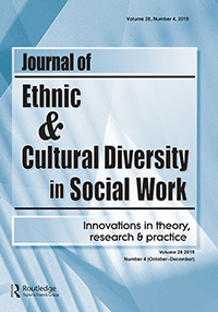 Cover image for Journal of Ethnic & Cultural Diversity in Social Work, Volume 28, Issue 4, 2019