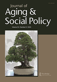 Cover image for Journal of Aging & Social Policy, Volume 35, Issue 6, 2023