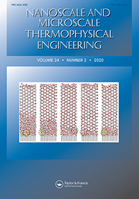 Cover image for Nanoscale and Microscale Thermophysical Engineering, Volume 24, Issue 2, 2020