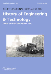 Cover image for The International Journal for the History of Engineering & Technology, Volume 91, Issue 1, 2021