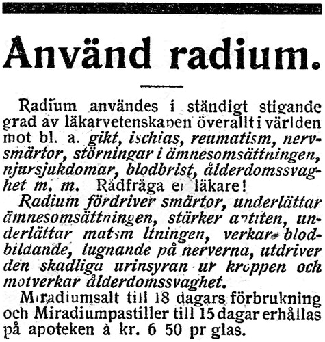 Figure 1. Swedish advertisement for the use of radium. The text runs: ‘Apply radium. Radium is increasingly applied by medical science all over the world to treat, among others gout, sciatica, rheumatism, nerve pain, upset metabolism, kidney disease, anemia, senescence-associated weakness and much more. Seek advice with your medic! Radium drives away pain, facilitates metabolism, increases appetite, eases digestion, improves blood production, calms the nerves, removes the toxic uric acid from the body and prevents age-related weakness’. Source: Allers Familj Journal No. 10, 5 March 1924.