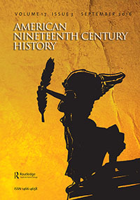 Cover image for American Nineteenth Century History, Volume 17, Issue 3, 2016