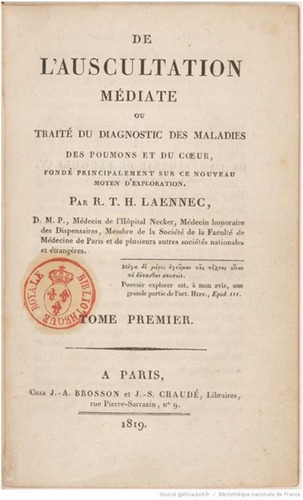 Figure 1 Laënnec’s masterpiece, entitled De l’auscultation médiate ou Traité du Diagnostic des Maladies des Poumonet du Coeur [A treatise on the diseases of the chest and on mediate auscultation], 1819.
