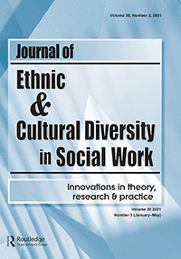 Cover image for Journal of Ethnic & Cultural Diversity in Social Work, Volume 30, Issue 3, 2021