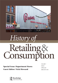 Cover image for History of Retailing and Consumption, Volume 7, Issue 1, 2021