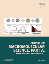 Cover image for Journal of Macromolecular Science, Part A, Volume 60, Issue 7, 2023
