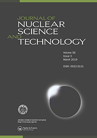 Cover image for Journal of Nuclear Science and Technology, Volume 56, Issue 3, 2019