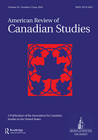 Cover image for American Review of Canadian Studies, Volume 54, Issue 2, 2024