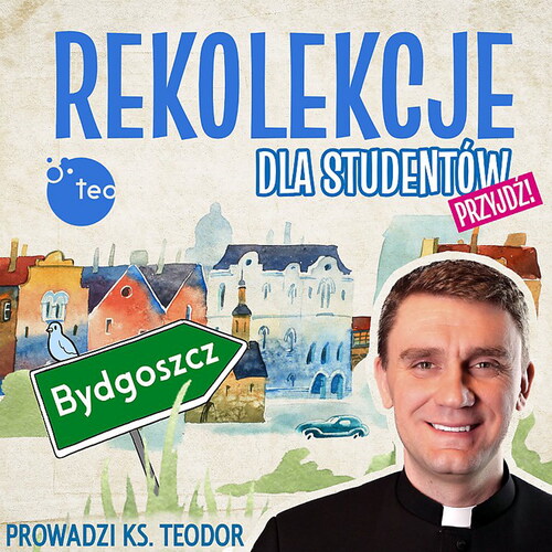 Figure 2. Pastoral advertising poster inviting students to a retreat. Photo credit: Teobańkologia/facebook. [rekolekcje dla studentów → retreat for students]. [Przyjdź! → Come!]. [Prowadzi ks. Teodor → Led by Father Teodor]. Source: “Rekolekcje akademickie „Pamiętaj, kim jesteś.” 2022. Accessed 11 February, 2023. https://tygodnikbydgoski.pl/religia/rekolekcje-akademickie-pamietaj-kim-jestes