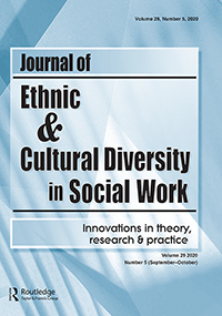 Cover image for Journal of Ethnic & Cultural Diversity in Social Work, Volume 29, Issue 5, 2020