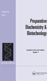 Cover image for Preparative Biochemistry & Biotechnology, Volume 49, Issue 7, 2019