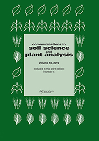 Cover image for Communications in Soil Science and Plant Analysis, Volume 50, Issue 4, 2019