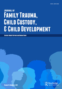 Cover image for Journal of Family Trauma, Child Custody & Child Development, Volume 18, Issue 4, 2021
