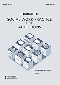 Cover image for Journal of Social Work Practice in the Addictions, Volume 23, Issue 4, 2023