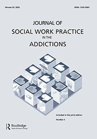 Cover image for Journal of Social Work Practice in the Addictions, Volume 22, Issue 4, 2022