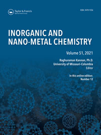 Cover image for Inorganic and Nano-Metal Chemistry, Volume 51, Issue 12, 2021