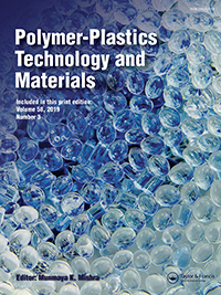 Cover image for Polymer-Plastics Technology and Materials, Volume 58, Issue 3, 2019