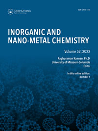 Cover image for Inorganic and Nano-Metal Chemistry, Volume 52, Issue 4, 2022