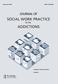Cover image for Journal of Social Work Practice in the Addictions, Volume 22, Issue 1, 2022
