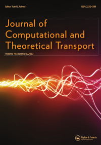 Cover image for Journal of Computational and Theoretical Transport, Volume 49, Issue 5, 2020