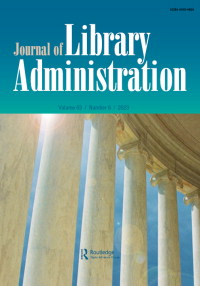 Cover image for Journal of Library Administration, Volume 63, Issue 6, 2023