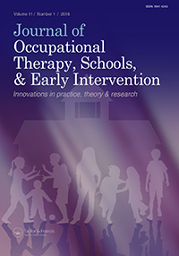 Cover image for Journal of Occupational Therapy, Schools, & Early Intervention, Volume 11, Issue 1, 2018