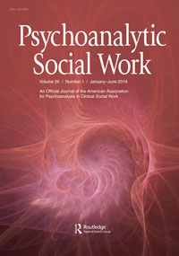 Cover image for Psychoanalytic Social Work, Volume 26, Issue 1, 2019